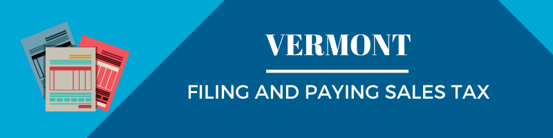 Filing and Paying Sales Tax in Vermont