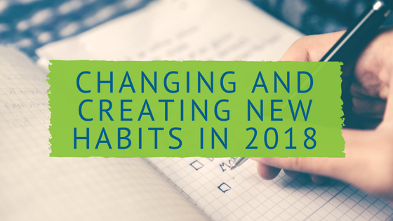 How to Create and Change Habits in 2018
