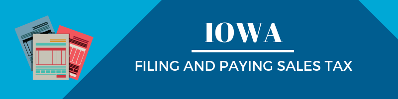 Filing and Paying Sales Tax in Iowa