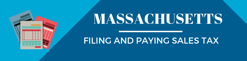 Filing and Paying Sales Tax in Massachusetts