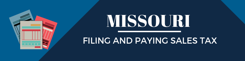 Filing and Paying Sales Tax in Missouri